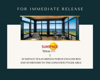 Sunspace Texas Brings Porch Enclosures and Sunrooms To the Longview/Tyler Area