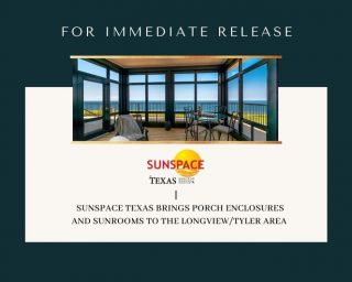 Sunspace Texas Brings Porch Enclosures and Sunrooms To the Longview/Tyler Area